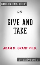 Give and Take: Why Helping Others Drives Our Success by Adam Grant​​​​​​​ Conversation Starters