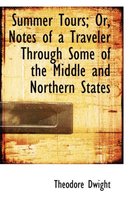 Summer Tours; Or, Notes of a Traveler Through Some of the Middle and Northern States