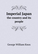 Imperial Japan the country and its people