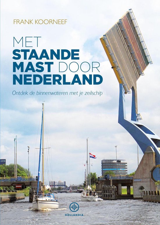 Boek: Met staande mast door Nederland, geschreven door Frank Koorneef