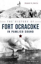 Civil War Series - The History of Fort Ocracoke in Pamlico Sound