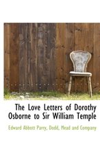 The Love Letters of Dorothy Osborne to Sir William Temple