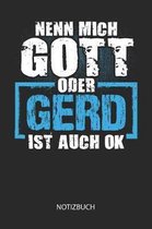 Nenn mich Gott oder - Gerd - ist auch OK - Notizbuch