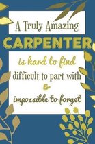 A Truly Amazing CARPENTER Is Hard To Find Difficult To Part With & Impossible To Forget