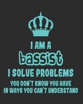 I Am a Moose I Solve Problems You Don't Know You Have In Ways You Can't Understand