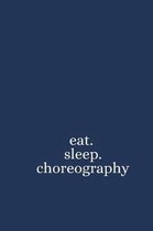 Eat. Sleep. Choreography