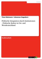 Boek cover Politische Integration durch Institutionen - Politische Kultur in Ost- und Westdeutschland van Johannes Hagedorn