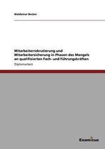 Mitarbeiterrekrutierung und Mitarbeitersicherung in Phasen des Mangels an qualifizierten Fach- und Fuhrungskraften