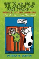 How to Win Big in U.S. Casinos and Race Tracks - Non-U.S. Citizen Gamblers