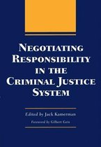 Elmer H. Johnson and Carol Holmes Johnson Series in Criminology- Negotiating Responsibility in the Criminal Justice System
