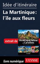 Id�e d'itin�raire - La Martinique : l'�le aux fleurs