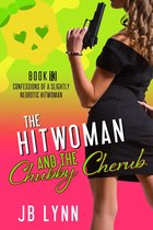 Confessions of a Slightly Neurotic Hitwoman 13 - The Hitwoman and the Chubby Cherub