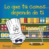 Lo Que Tu Comes...Depende de Ti