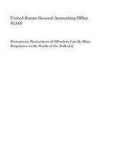 Presentence Evaluations of Offenders Can Be More Responsive to the Needs of the Judiciary