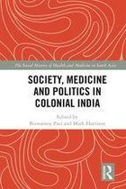The Social History of Health and Medicine in South Asia - Society, Medicine and Politics in Colonial India