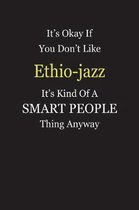 It's Okay If You Don't Like Ethio-jazz It's Kind Of A Smart People Thing Anyway