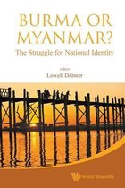 Burma Or Myanmar? The Struggle For National Identity