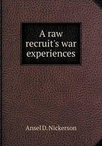 A raw recruit's war experiences
