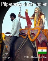 FYÜ - Reiseberichte 2 - Pilgerreise durch Indien