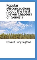Popular Misconceptions about the First Eleven Chapters of Genesis