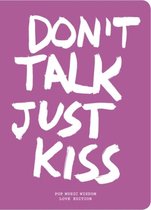 Don't talk just kiss