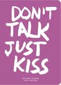 Don't talk just kiss
