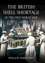 The British Shell Shortage of the First World War