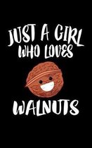 Just A Girl Who Loves Walnuts