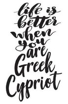 Life Is Better When You Are Greek Cypriot