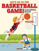 Let's Go to the Basketball Game! Coloring Book