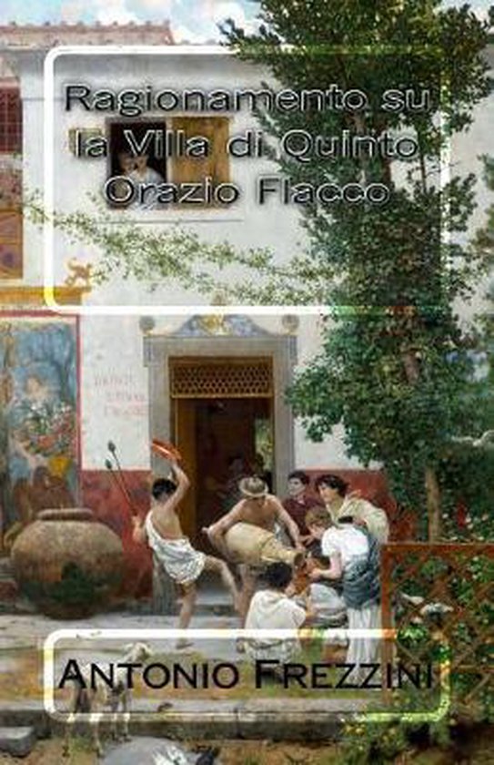Ragionamento Su La Villa Di Quinto Orazio Flacco 9781729563014