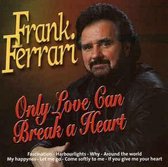 Frank Ferrari - Only love can break a heart