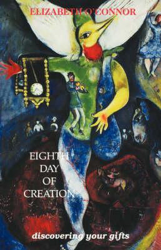Boekomslag met de titel 'Eighth Day of Creation' en 'discovering your gifts'. Een kleurrijke, surrealistische afbeelding met een vogelachtig figuur, een klok en mensen.