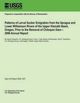 Patterns of Larval Sucker Emigration from the Sprague and Lower Williamson Rivers of the Upper Klamath Basin, Oregon, Prior to the Removal of Chiloquin Dam? 2006 Annual Report