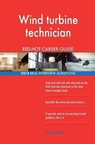 Wind Turbine Technician Red-Hot Career Guide; 2512 Real Interview Questions