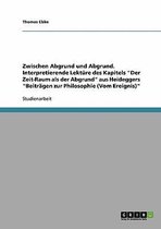 Zwischen Abgrund Und Abgrund. Interpretierende Lekture Des Kapitels Der Zeit-Raum ALS Der Abgrund Aus Heideggers Beitragen Zur Philosophie (Vom Ereignis)