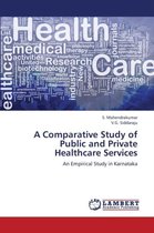 A Comparative Study of Public and Private Healthcare Services