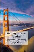 The Glory of Christs Unveiled