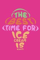 The Best Time For Ice Cream Is Always