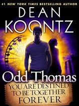 Odd Thomas - Odd Thomas: You Are Destined to Be Together Forever (Short Story)