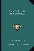 You Are the Adventure!