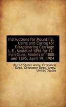 Instructions for Mounting, Using and Caring for Disappearing Carriage L.F., Model of 1896 for 12-Inc