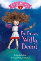 Little Wings 2 - Little Wings #2: Be Brave, Willa Bean!