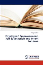 Employees' Empowerment, Job Satisfaction and Intent to Leave