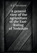 A general view of the agriculture of the East-Riding of Yorkshire