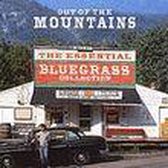 Out Of The Mountains--The Essential Bluegrass Collection