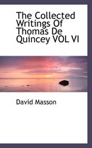 The Collected Writings of Thomas de Quincey Vol VI
