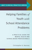 ABCT Clinical Practice Series - Helping Families of Youth with School Attendance Problems