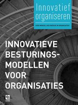 Innovatief Organiseren-reeks 1 - Innovatieve besturingsmodellen voor organisaties