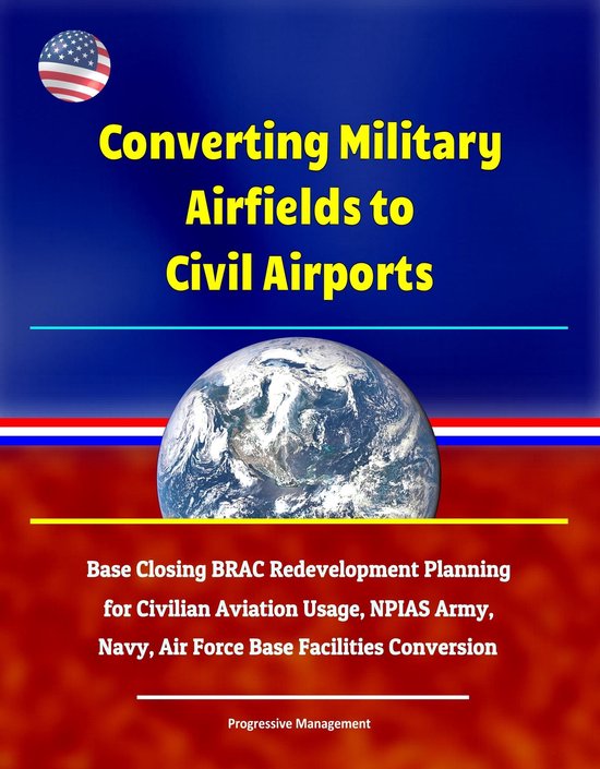 Converting Military Airfields to Civil Airports Base Closing BRAC